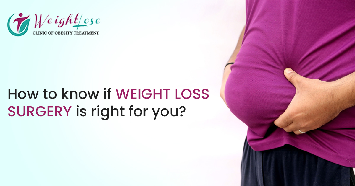 How to know if weight loss surgery is right for you?