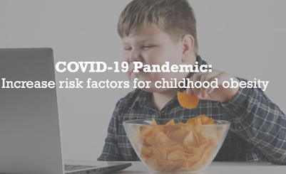 COVID-19 Pandemic Increase risk factors for childhood obesity